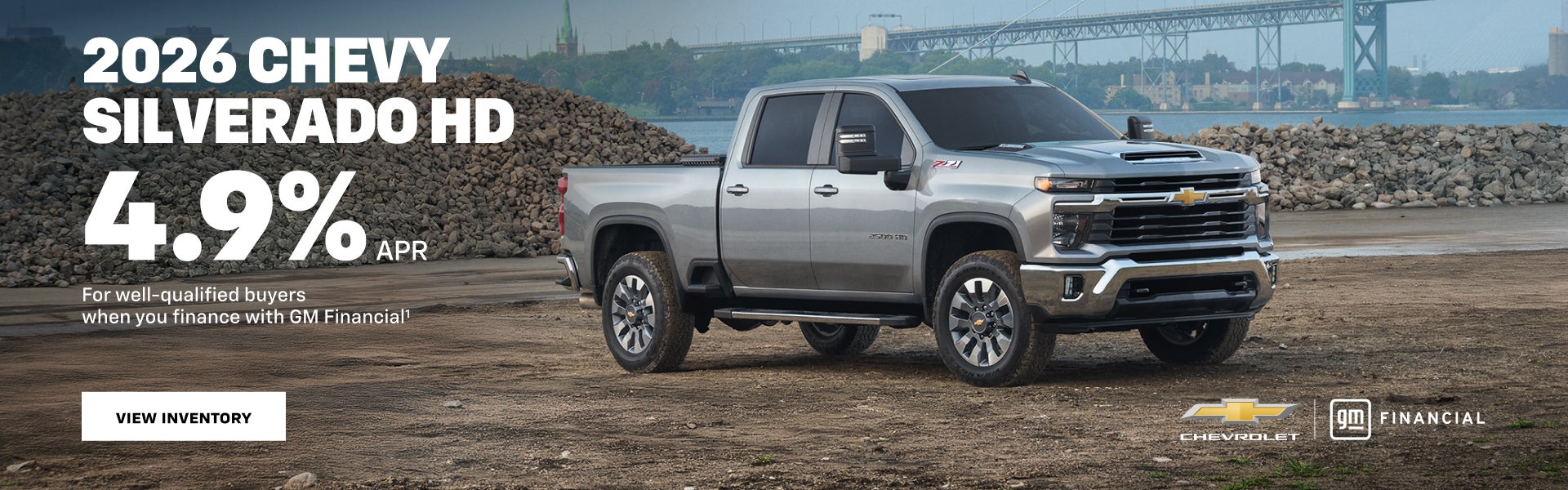 2026 Chevy Silverado HD. 4.9% APR 
For well-qualified buyers when you finance with GM Financial.
